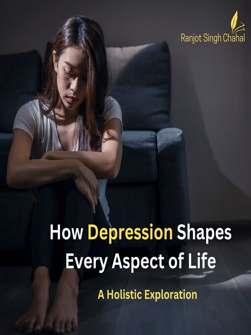 Title details for How Depression Shapes Every Aspect of Life by Ranjot Singh Chahal - Available